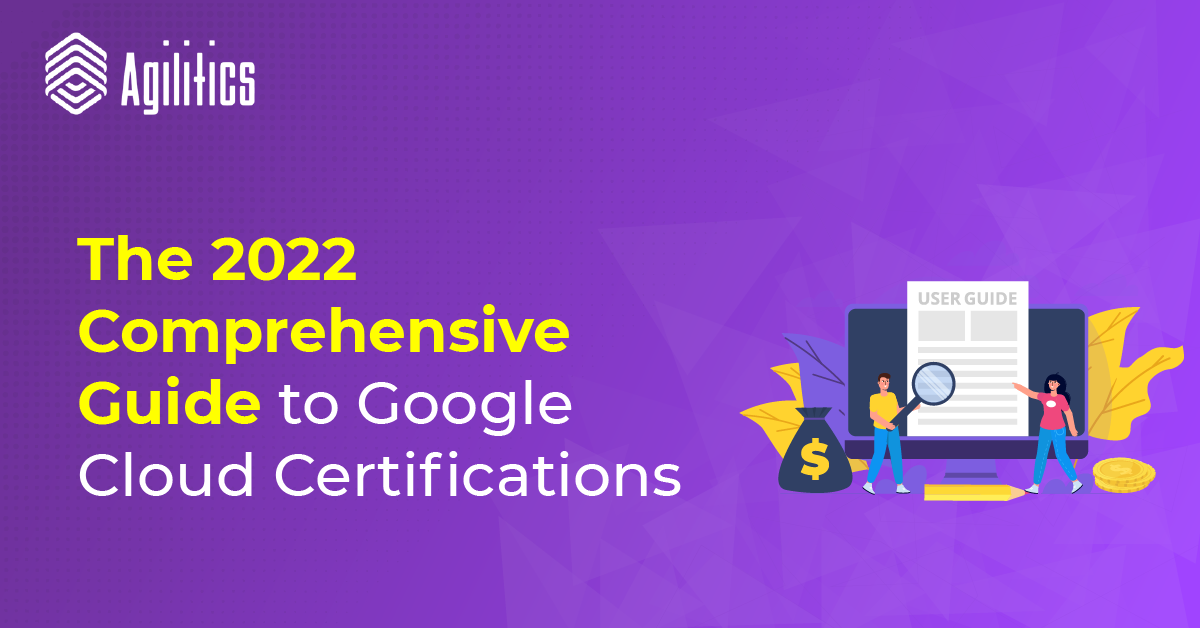 The Comprehensive Guide to Google Cloud Certifications