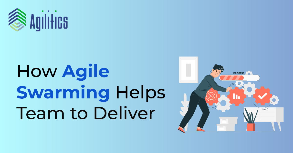 How Agile Swarming Helps Team to Deliver