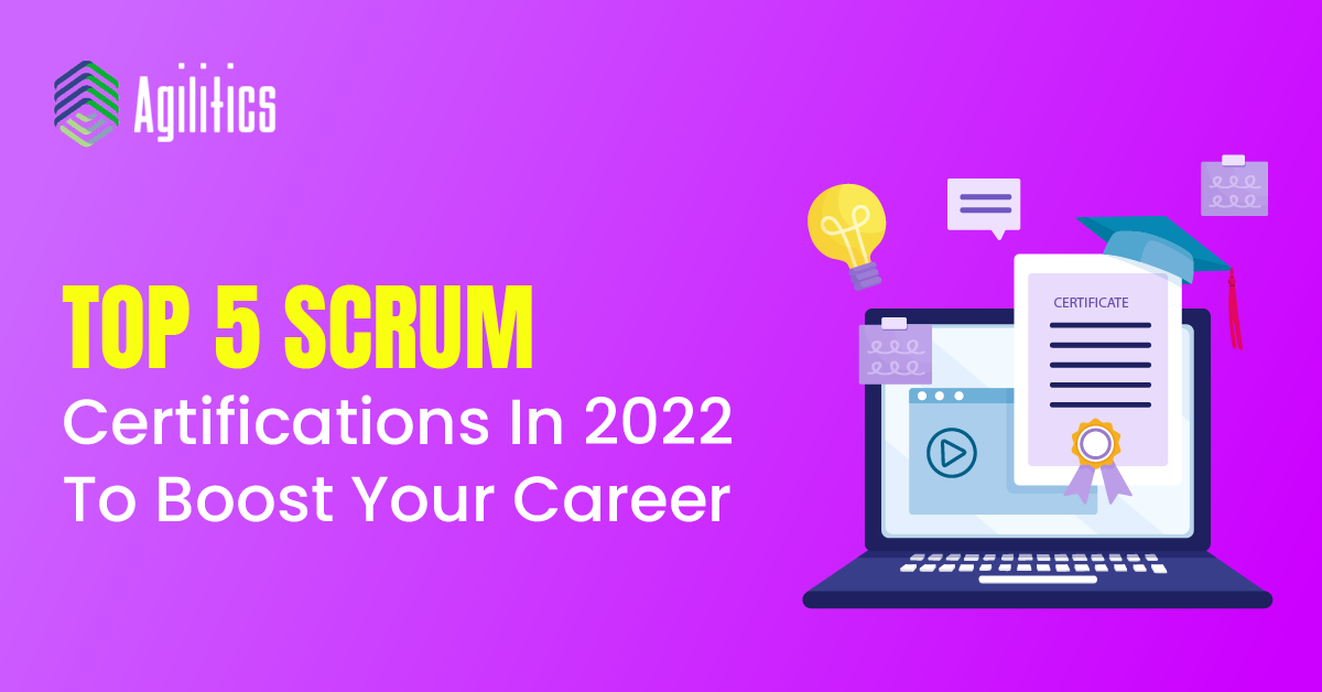 Top 5 Scrum Certifications In 2022 To Boost Your Career