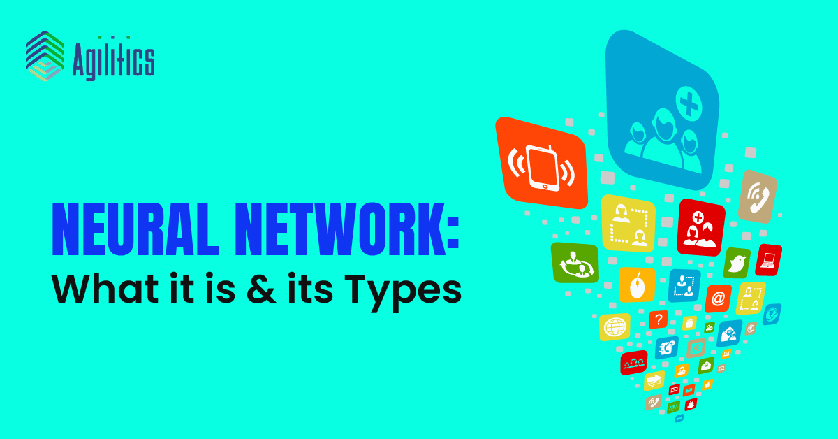 Neural Network: What it is & its Types